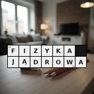 Hasło krzyżówkowe dział fizyki zajmujący się badaniem budowy i przemian jądra atomowego - fizyka jądrowa – rozwiązanie, synonimy, podpowiedzi i definicje krzyżówkowe